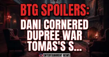 Btg spoilers: dani cornered, dupree war, tomas's shocking play!