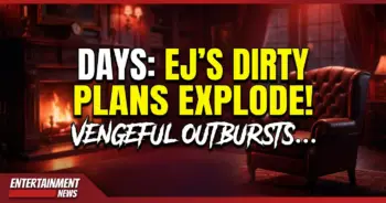 Days: ej's dirty plans explode, vengeful outbursts & shocking clues!