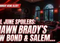 Dool june spoilers: shawn brady's new bond & salem's shockers!