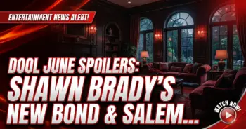 Dool june spoilers: shawn brady's new bond & salem's shockers!