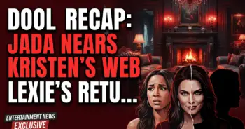 Dool recap: jada nears kristen's web, lexie's return shocks salem!