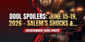 Dool spoilers: june 15-19, 2026 – salem's shocks & surprises!