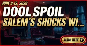 Dool spoilers: june 8-12, 2026 – salem's shocks will rock you!
