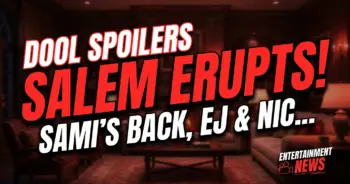 Dool spoilers: salem erupts! Sami's back, ej & nicole exposed?
