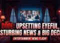 Dool: upsetting eyeful, disturbing news & big decisions loom!