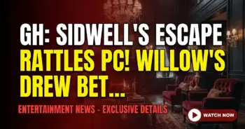 Gh: sidwell's escape rattles pc! Willow's drew betrayal looms!