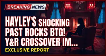 Hayley's shocking past rocks btg! Y&r crossover imminent!