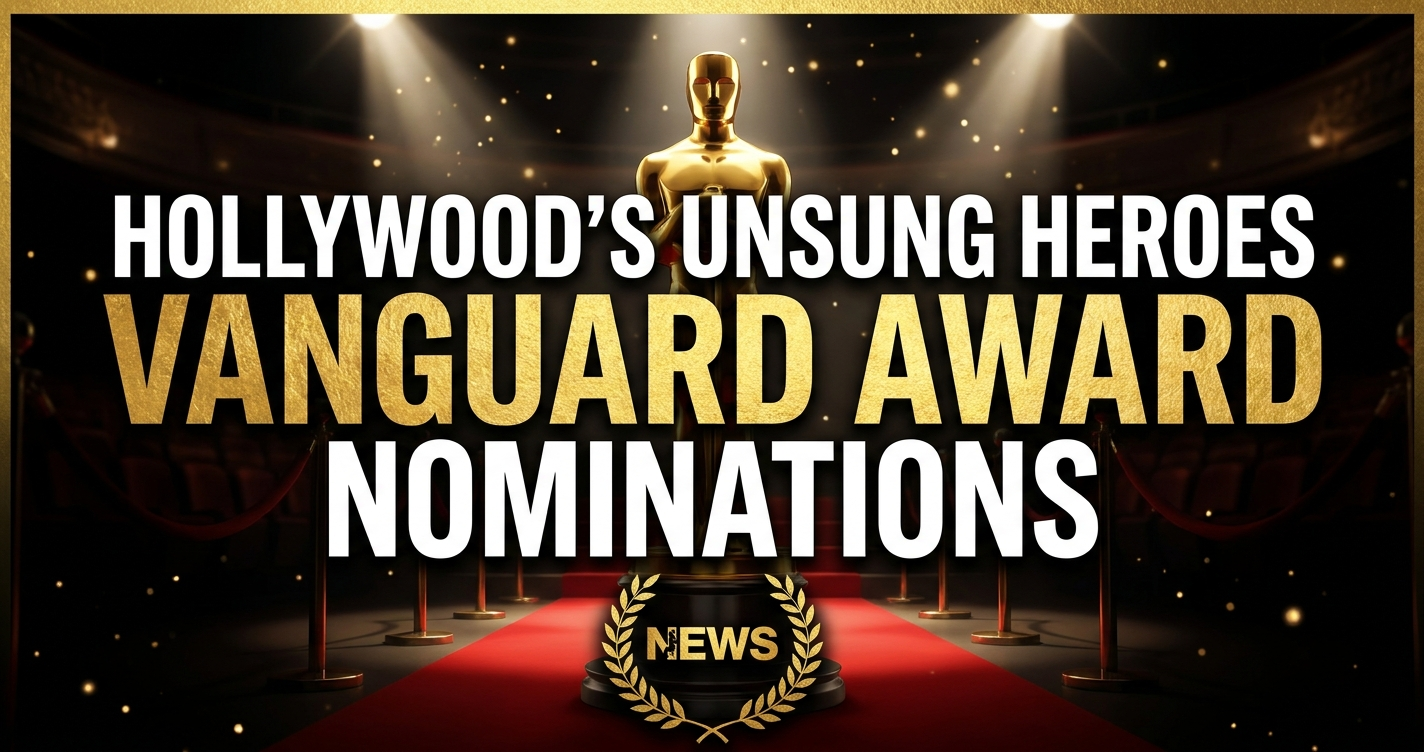 Hollywood's unsung heroes: vanguard award nominations spark industry buzz 1 Hollywood's unsung heroes: vanguard award nominations spark industry buzz
