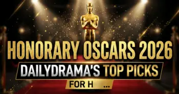 Honorary oscars 2026: dailydrama's top picks for hollywood's ultimate legacy award
