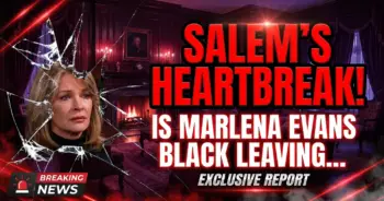Salem's heartbreak! Is marlena evans black leaving days of our lives?
