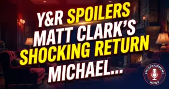 Y&r spoilers: matt clark's shocking return, michael's mess, lily slams devon!