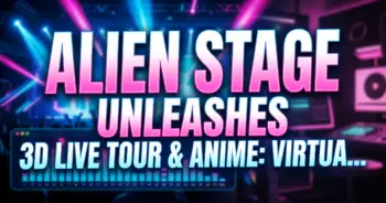 Alien stage unleashes 3d live tour & anime: virtual idols go global