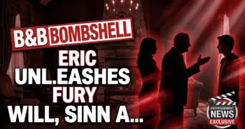 B&b bombshell: eric unleashes fury on will, sinn at crossroads!
