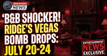B&b shocker! Ridge's vegas bomb drops: july 20-24 spoilers!