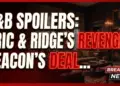 B&b spoilers: eric & ridge's revenge, deacon's deadly sheila blunder!