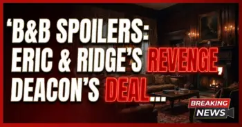 B&b spoilers: eric & ridge's revenge, deacon's deadly sheila blunder!