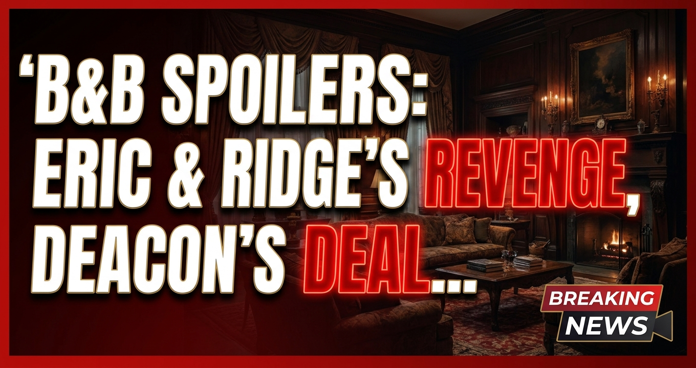 B&b spoilers: eric & ridge's revenge, deacon's deadly sheila blunder! 1 B&b spoilers: eric & ridge's revenge, deacon's deadly sheila blunder!