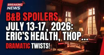 B&b spoilers july 13-17, 2026: eric's health, thope's future, & new blood!