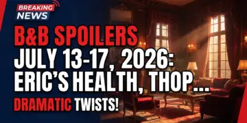 B&b spoilers july 13-17, 2026: eric's health, thope's future, & new blood!