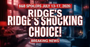B&b spoilers july 13-17, 2026: ridge's shocking choice, thope's risky move!