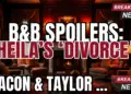 B&b spoilers: sheila's 'divorce'? Deacon & taylor are still targets!