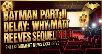 Batman part ii delay: why matt reeves' sequel needs more time