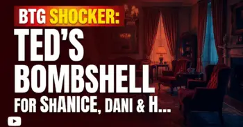 Btg shocker: ted's bombshell for shanice, dani & hayley's epic clash!