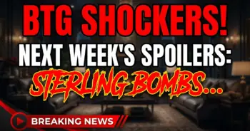 Btg shockers! Next week's spoilers: sterling bombshell, thorne's deceit!