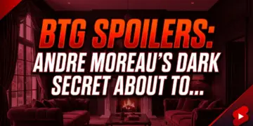 Btg spoilers: andre moreau's dark secret about to explode! Who's back?!