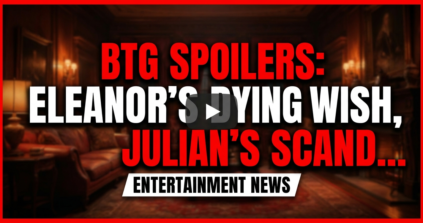 Btg spoilers: eleanor's dying wish, julian's scandal, and a tearful reveal! 1 Btg spoilers: eleanor's dying wish, julian's scandal, and a tearful reveal!