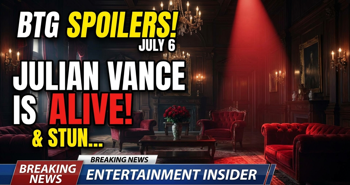 Btg spoilers: july 6! Julian vance is alive & stunning sterling heights! 1 Btg spoilers: july 6! Julian vance is alive & stunning sterling heights!