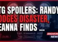Btg spoilers: randy dodges disaster, deanna finds love!
