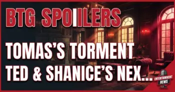 Btg spoilers: tomas's torment, ted & shanice's next chapter!