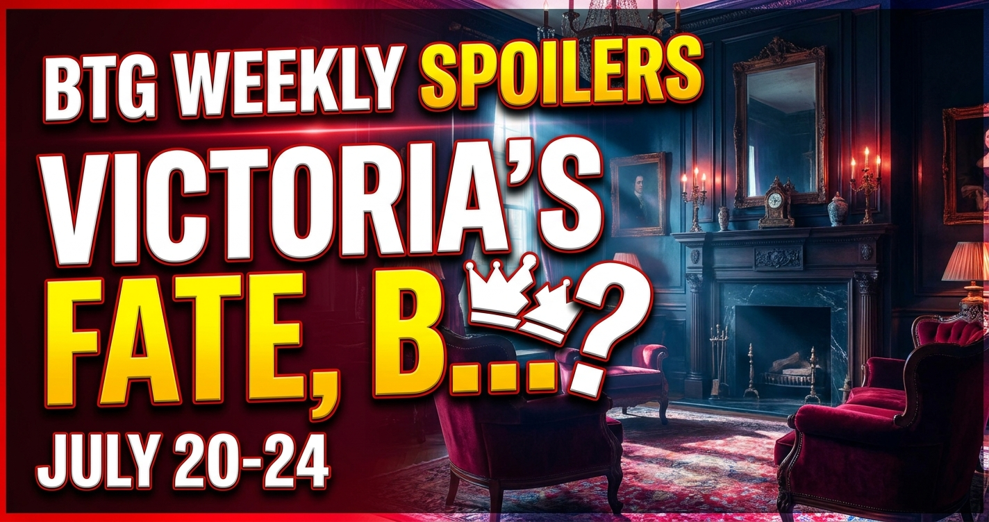 Btg weekly spoilers july 20-24: victoria's fate, boardroom battle royale, and bev's bombshell! 1 Btg weekly spoilers july 20-24: victoria's fate, boardroom battle royale, and bev's bombshell!