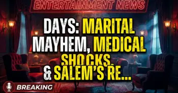 Days: marital mayhem, medical shocks, & salem's relationship rollercoaster!