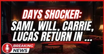Days shocker: sami, will, carrie, lucas return in 2027!