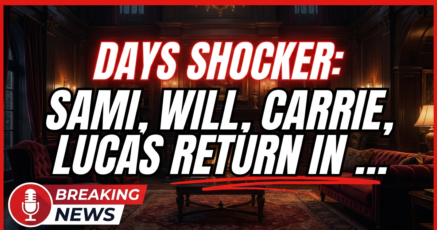 Days shocker: sami, will, carrie, lucas return in 2027! 1 Days shocker: sami, will, carrie, lucas return in 2027!