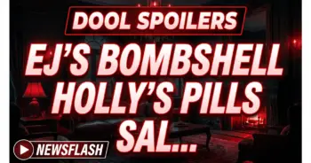Dool spoilers: ej's bombshell, holly's pills – salem's shaken!