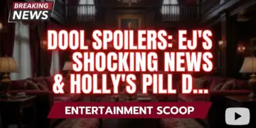 Dool spoilers: ej's shocking news & holly's pill drama explode!
