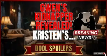 Dool spoilers: gwen's kidnapper revealed! Kristen's baby swap panic!