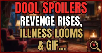 Dool spoilers: revenge rises, illness looms, & gifts shock salem!