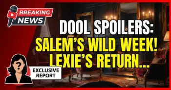 Dool spoilers: salem's wild week! Lexie's return, dimera showdown!