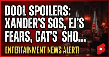Dool spoilers: xander's sos, ej's fears, cat's shocking proposal!