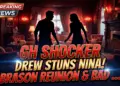 Gh shocker: drew stuns nina! Brason reunion & bad news ahead?