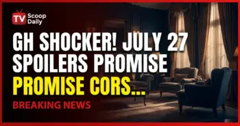 Gh shocker! July 27 spoilers promise explosive corinthos chaos!