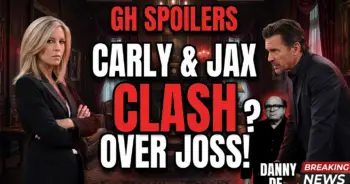 Gh spoilers: carly & jax clash over joss! Danny defends jason's honor!