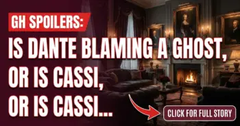 Gh spoilers: is dante blaming a ghost, or is cassius still haunting port charles?