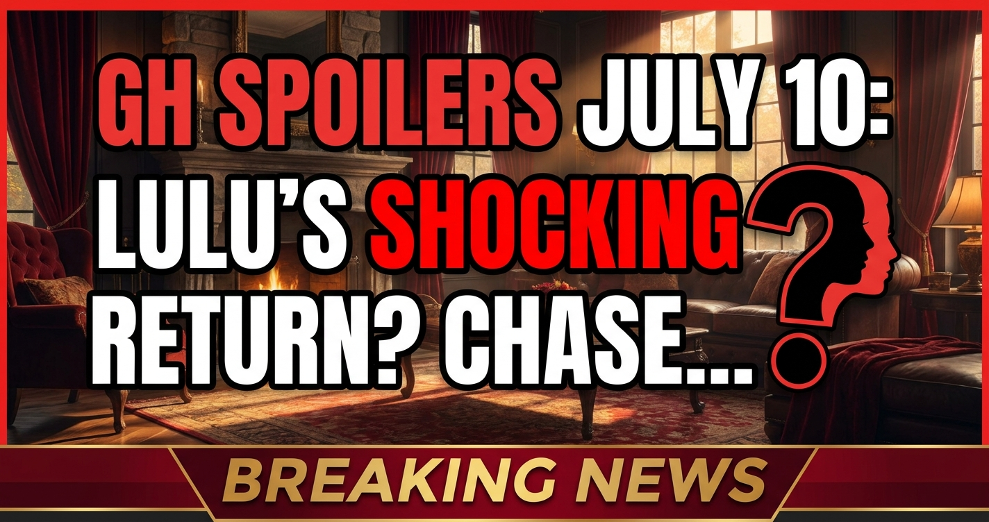 Gh spoilers july 10: lulu's shocking return? Chase stunned! 1 Gh spoilers july 10: lulu's shocking return? Chase stunned!