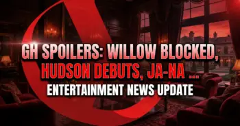 Gh spoilers: willow blocked, hudson debuts, ja-na intel!