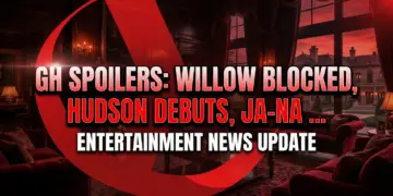 Gh spoilers: willow blocked, hudson debuts, ja-na intel!